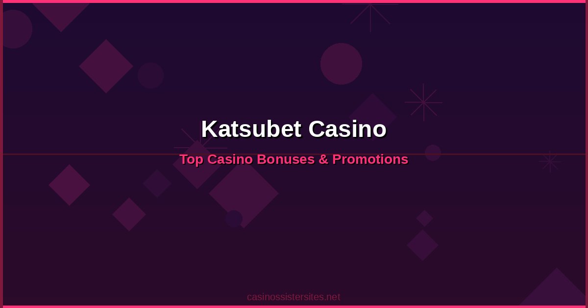 Katsubet Casino - online casino bonuses and promotions not on gamstop