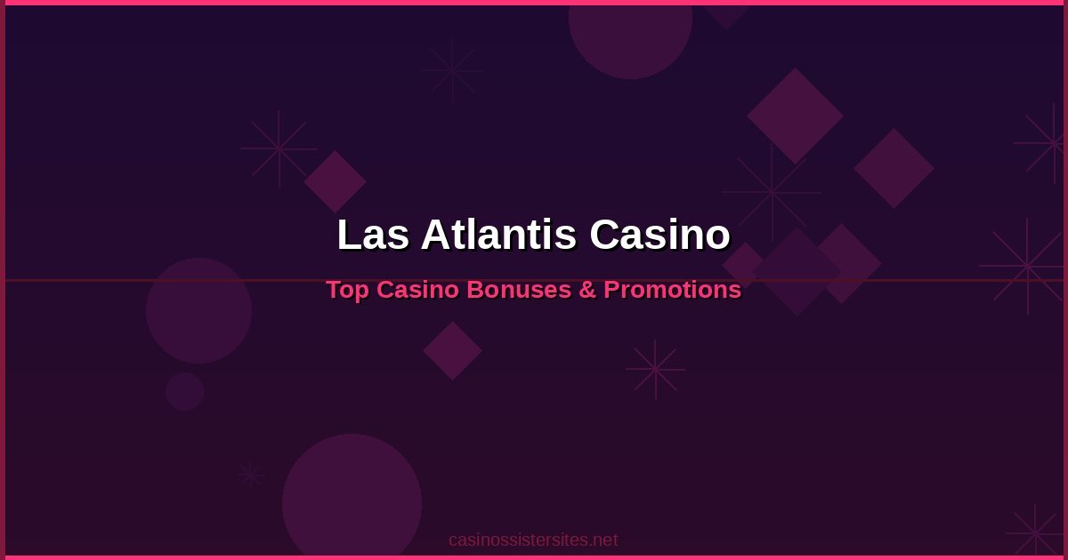 Las Atlantis Casino - online casino bonuses and promotions not on gamstop