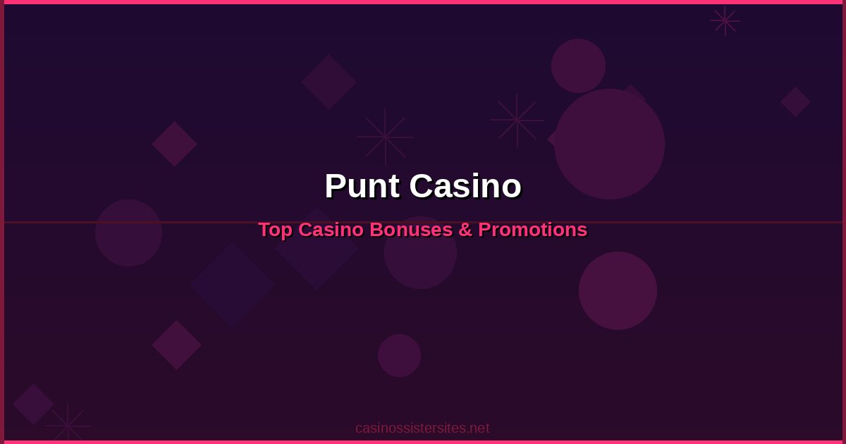 Punt Casino - online casino bonuses and promotions not on gamstop