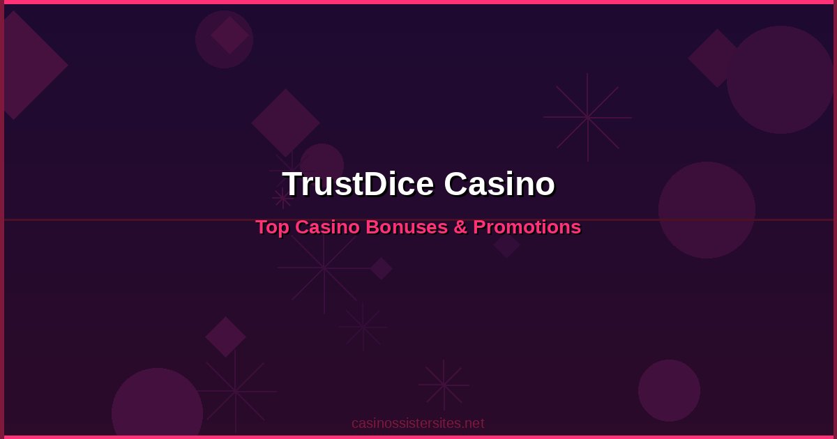 TrustDice Casino - online casino bonuses and promotions not on gamstop
